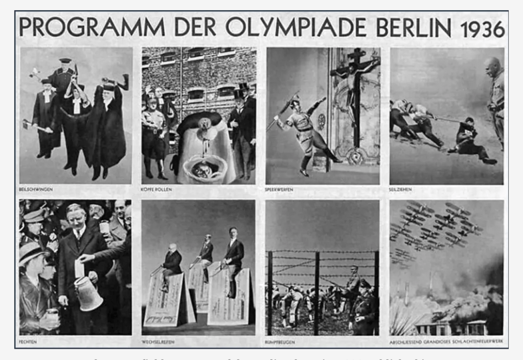An visual essay/editorial from a German magazine, which in bold letters at the top reads: "PROGRAMM DER OLYMPIADE BERLIN 1936;" and features 8 panels of photomontages depicting fictional and satirical Olympic events that are critical of the Nazi regime's brutality and corruption. 